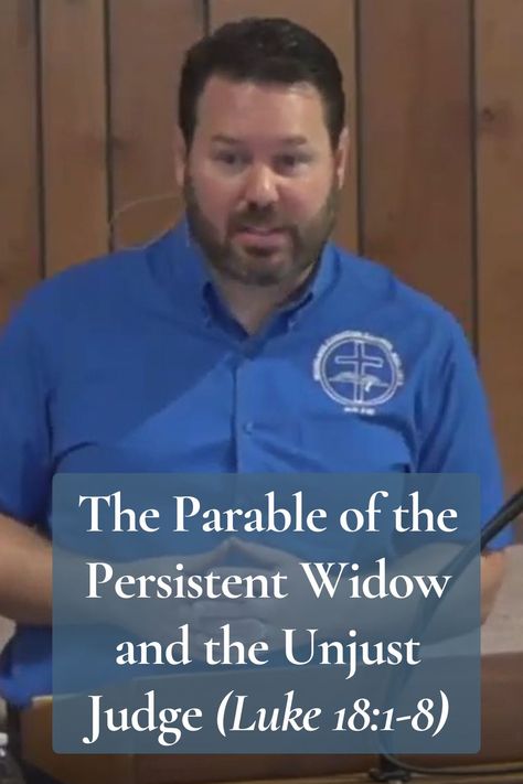 Pastor Scott LaPierre preaching The Parable of the Persistent Widow and the Unjust Judge (Luke 18:1-8). The Persistent Widow, Hope In God, Christian Church, The Church, The Bible, Verses, Bible