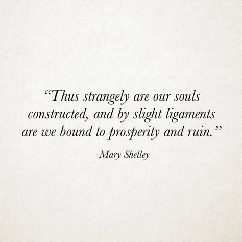 Coldest Quotes, Victorian Quotes, Mary Shelley Quotes, Frankenstein Quotes, Thomas Cresswell, Mary Shelly, Frankenstein By Mary Shelley, Women Poetry, Poet Quotes