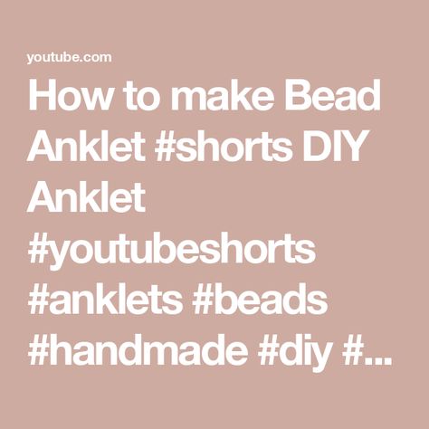 How to make Bead Anklet #shorts DIY Anklet #youtubeshorts #anklets #beads #handmade #diy #tutorial Anklets Beads, How To Make Anklets, Diy Anklet, Bead Anklet, Handmade Anklets, Shorts Diy, Beaded Jewellery, Making Beads, Beaded Anklets