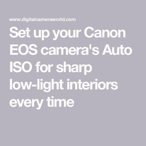 Set up your Canon EOS camera's Auto ISO for sharp low-light interiors every time Canon Eos 2000d, Eos 2000d, Iso Settings, Low Light Photography, Building Photography, Camera World, Canon Camera, Taking Photos, Camera Phone