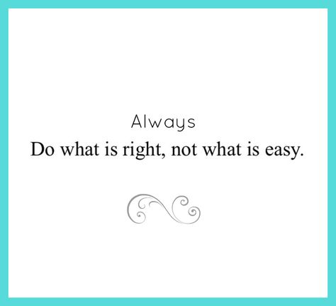 always do what is right and not what is easy - quotes on honesty Honesty And Integrity Quotes Morals, Dishonesty Quotes, Quotes On Honesty, Quotes On Integrity And Honesty, Honesty Over Everything, Grandfather Teachings, Easy Quotes, Honest Person, Integrity Quotes