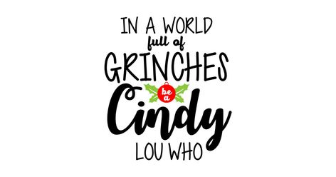 In a world full of Grinches be a Cindy Lou who - Christmas - T-Shirt | TeePublic Cool Hand Luke Quotes, Cindy Lou Who Svg, Tim Burton Quotes, Cricut Cutouts, Grinch Stuff, Event Quotes, Cricut Art, Xxxtentacion Quotes, Cindy Lou Who