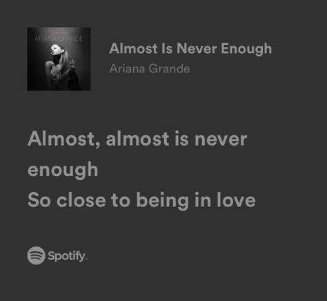 Almost Is Never Enough Ariana Spotify, Music Recs, Song Posters, Ariana Grande Lyrics, Lyrics Aesthetic, Never Enough, Police Force, Get To Know Me, Yours Truly