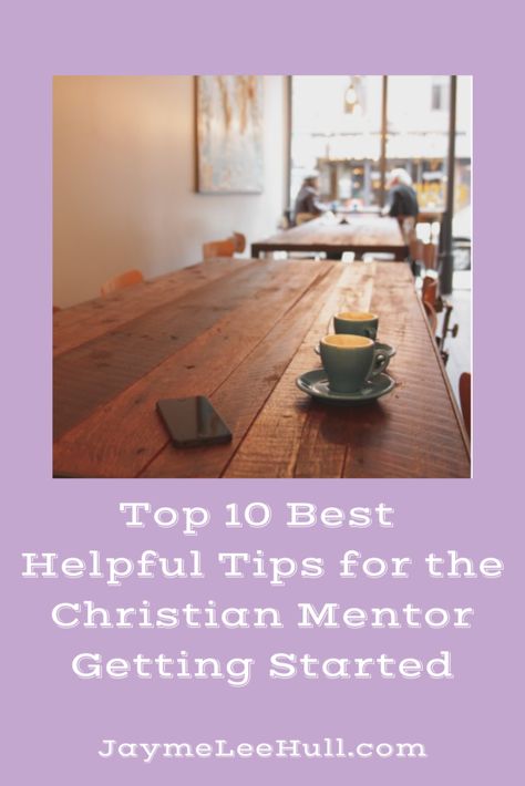 Top 10 Best Helpful Tips for the Christian Mentor Getting Started Encouragement Ideas, Mentoring Activities, Christian Mentoring, Time Management Activities, Mentor Quotes, Spiritual Mentor, Spiritual Direction, Encouragement Quotes Christian, Life Coach Training