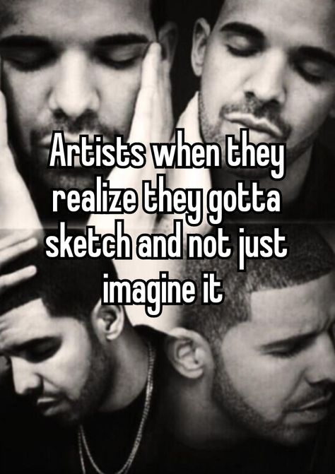 Artists Memes Funny, Artist Relatable, Text Story, Whisper White, Relatable Things, Too Real, Relatable Whispers, Funny Relatable Quotes, Whisper Confessions