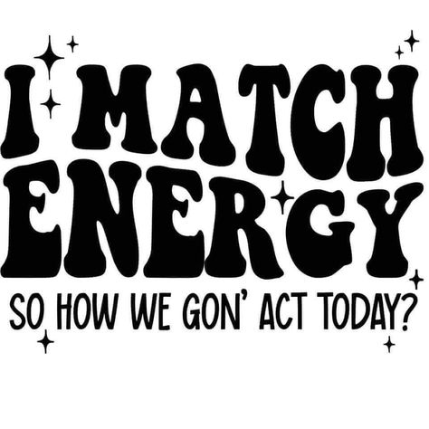 I Match Energy, Match Energy, Sassy Svg, Cute Shirt Designs, Cricut Craft Room, Cricut Tutorials, Funny Svg, Cricut Projects Vinyl, Svg Funny