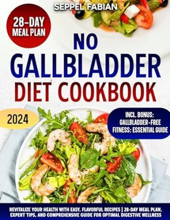 NO GALLBLADDER DIET COOKBOOK: REVITALIZE YOUR HEALTH WITH EASY, FLAVORFUL RECIPES | 28-DAY MEAL PLAN, EXPERT TIPS, AND COMPREHENSIVE GUIDE FOR OPTIMAL DIGESTIVE WELLNESS No Gallbladder Diet, No Gallbladder, After Gallbladder Removal, Gallbladder Removal, Gallbladder Diet, Diet Guide, Foods To Eat, Week Meal Plan, Flavorful Recipes