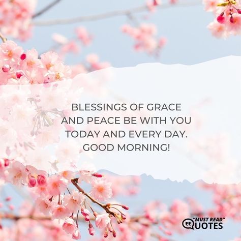 Blessings of grace and peace be with you today and every day. Good Morning! Good Morning Peace Quotes, Prayers For Grace And Favor, Praying For Comfort And Peace, Peace Good Morning, Today I Choose Peace, Affirmations For A Great & Peaceful Day, Grace And Peace, Week Quotes, Good Morning Friends Quotes