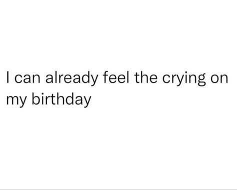 Bad New Year Quotes, Forget My Birthday Quotes, Last Year In My 20's Quotes, Hating Your Birthday, Hating Birthday, My Birthday Coming Up Quotes, It's My Birthday And I Hate It, Turning 39 Quotes Funny, For My Birthday I Want Quotes