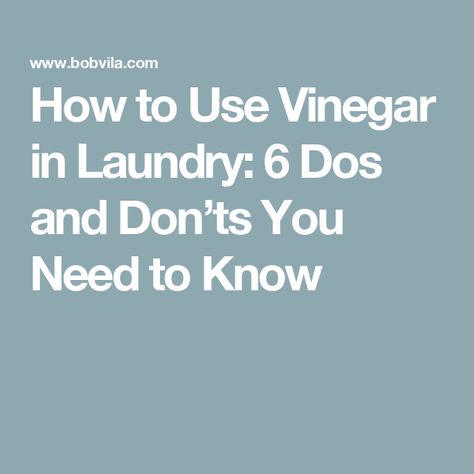 How to Use Vinegar in Laundry: 6 Dos and Don��’ts You Need to Know Adding Vinegar To Laundry, Vinegar For Laundry Odor, Distilled White Vinegar Laundry, How Much Vinegar To Add To Laundry, Vinegar Laundry Uses, Vinegar Laundry Softener, Using Vinegar In Laundry, How To Use Vinegar In Laundry, Vinegar Laundry Detergent