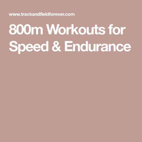 800m Workouts for Speed & Endurance Workouts For Speed, Sprinter Workout, Track Quotes, Speed Workout, Endurance Workout, 800m, Aerobics Workout, Track Workout, How To Start Running