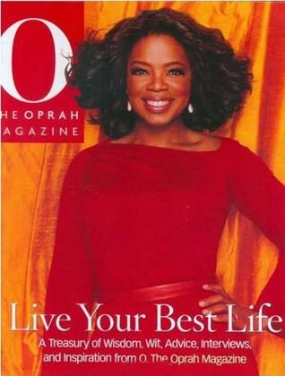 Live Your Best Life: A Treasury of Wisdom, Wit, Advice, Interviews and Inspiration from O, The Oprah Magazine by O: The Oprah Magazine (Editor), Oprah Winfrey (Editor) Suze Orman, Oprah Magazine, Live Your Best Life, Beach Reading, How To Gain Confidence, Oprah Winfrey, Life Inspiration, Magazine Covers, Best Life