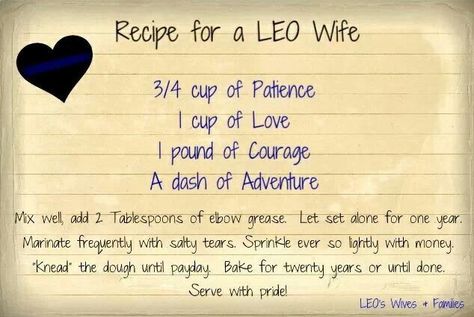 LEOW Recipe Cop Wife, Police Quotes, Deputy Wife, Police Officer Wife, Police Love, Police Wife Life, Police Family, Leo Wife, Firefighter Apparel