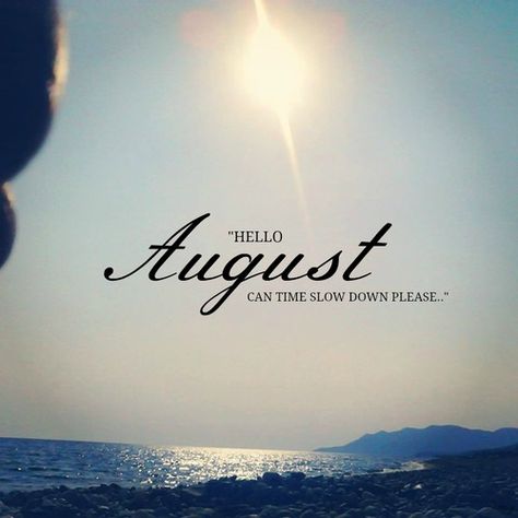 ☼ Welcome August Quotes, Hello August Images, August Pictures, August Images, Welcome August, August Quotes, Summer Captions, August Baby, Monthly Quotes