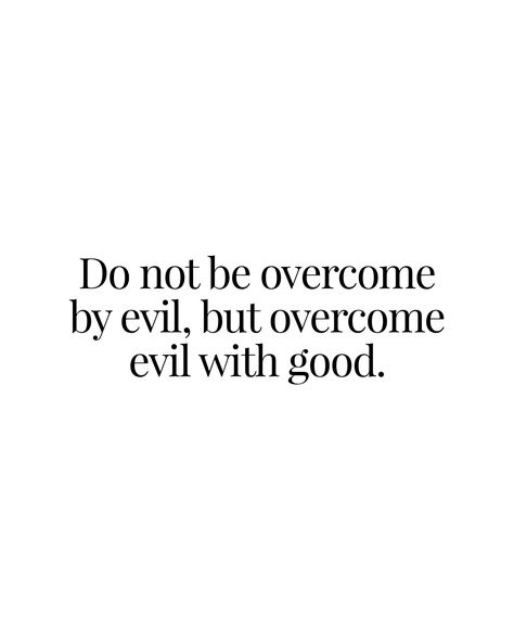 Evil Quotes, Romans 12 21, Overcome Evil With Good, Quotes Prayer, Romans 12, Faith Prayer, Bible Quotes Prayer, Bible Encouragement, Pretty Quotes