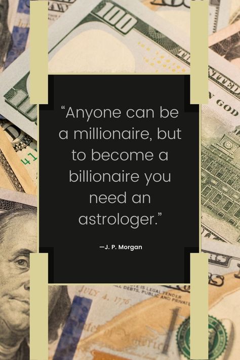 Astrology Quotes Become A Billionaire, Astrology Quotes, Website Pictures, J P Morgan, Dear Universe, Billionaire Mindset, Be A Millionaire, Trading Quotes, Positive Things