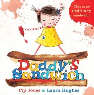 Daddy's Sandwich by Pip Jones and Laura Hughes - Story Snug Laura Hughes, The Perfect Sandwich, Perfect Sandwich, Father Daughter Relationship, Quirky Illustration, New Children's Books, Magical Book, Character Sketches, Board Books