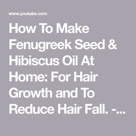 How To Make Fenugreek Seed & Hibiscus  Oil At Home: For Hair Growth and To Reduce Hair Fall. - YouTube Hibiscus Oil, Fenugreek Oil, Fenugreek Seed, Reduce Hair Fall, Fenugreek Seeds, Herbal Oil, For Hair Growth, Hair Fall, Strong Hair