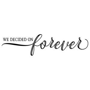 Image of design ID #301117 Marriage Quotes Short Words, We Decided On Forever Quotes, Engagement Sayings, Cute Wedding Quotes, Wedding Quotes And Sayings, We Decided On Forever, Engagement Quotes, We Are Forever, Forever Quotes