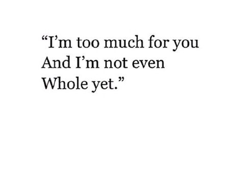 I’m Not Too Much, If I’m Too Much Quotes, I’m Too Much Quotes, I'm Too Much Quotes, Im Too Much Quotes, Am I Too Much, Im Too Much, Yoga Captions, Its Too Much