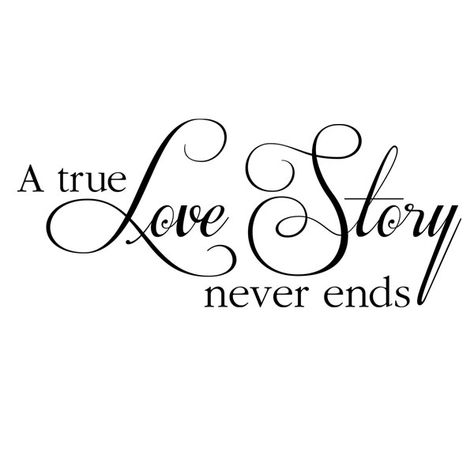 True Love Never Ends Quotes, Our Stories Will Never End Tattoo, 25 Years Anniversary Quotes, Our Story Ends Here Quotes, The Beginning Of Our Love Story Quotes, Forever Wedding Date Quotes, A True Love Story Never Ends, Refreshing Quotes, Happily Ever After Calligraphy