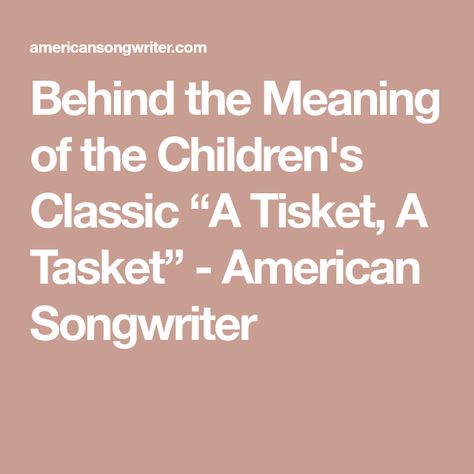 Behind the Meaning of the Children's Classic “A Tisket, A Tasket” - American Songwriter Whiskey Lullaby, A Tisket A Tasket, Letter To My Love, Rhyming Games, Alison Krauss, Thomas Anderson, Classic Nursery Rhymes, Classic Nursery, Brandi Carlile