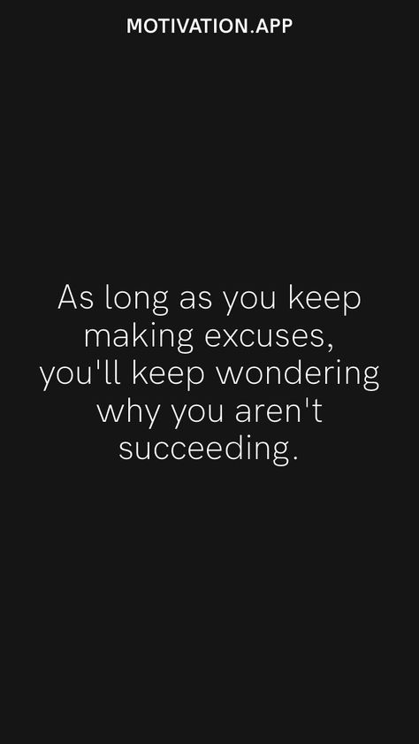 Dont Make Excuses Quotes, Stop Making Excuses Wallpaper, Stop Making Excuses Quotes Motivation, Quote About Excuses, Quotes About Excuses, Stop Making Excuses Quotes, Luxury Future, Excuses Quotes, Success Board