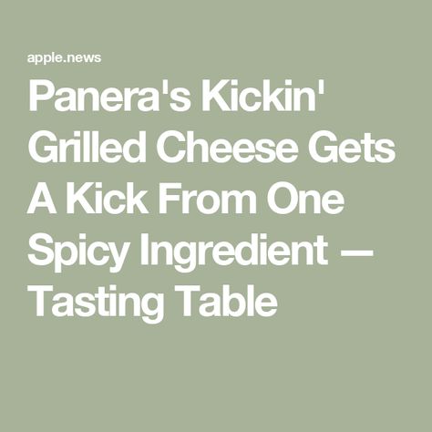 Panera's Kickin' Grilled Cheese Gets A Kick From One Spicy Ingredient — Tasting Table Panera Grilled Cheese, Panera Bread, Grilled Cheese Recipes, Cheese Sandwich, Grilled Cheese Sandwich, Tasting Table, Cheese Sandwiches, Grilled Cheese, Soup And Salad