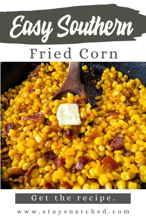 Fried Corn Recipe, Fried Corn Recipes, Grilled Dinner Recipes, Baked Turkey Wings, Corn Dishes, Bacon Fries, Savory Bites, Southern Recipes Soul Food, Fried Corn