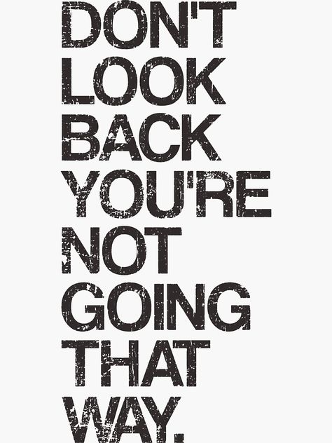 "Don't Look Back You're Not Going That Way" Sticker for Sale by TheShirtYurt | Redbubble Life Choices Quotes, Positive Quotes For Life Motivation, Note To Self Quotes, Positive Quotes For Life, Positive Self Affirmations, Daily Inspiration Quotes, Self Quotes, Manifestation Quotes, Powerful Quotes