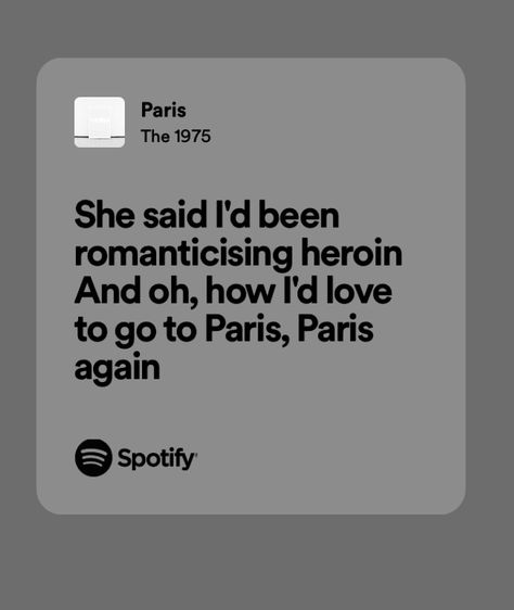 Paris The 1975, 1975 Lyrics, The 1975 Lyrics, Emo Lyrics, You Are So Beautiful, Matty Healy, Music Is My Life, When You Sleep, Life Aesthetic