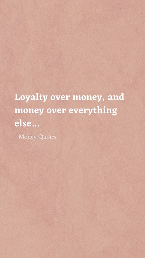 Text: Loyalty over money, and money over everything else...
-Money Quotes
Pink  textured background Money Sayings Quote, Money Over Love Quotes, Money Is Everything Quotes, Money Matters Quotes, Getting Money Quotes, Money Talks Quotes, Love Money Quotes, Love Money Aesthetic, Money Makes Me Happy