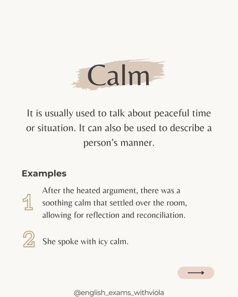 These words both mean peace, but they're used in slightly different ways. 1. Calm: "Calm" means quiet and peaceful. It's like when things are still and quiet, even if there's chaos around. Imagine a calm lake on a sunny day—it's peaceful and serene. 2. Calmness: "Calmness" goes a bit deeper. It's not just about being quiet outside; it's about feeling peaceful inside, too. When you have calmness, you feel steady and relaxed, even if things are busy or stressful. It's like having a peaceful h... Calm People, Being Quiet, Cambridge Exams, Peaceful Heart, English Exam, English Teacher, Sunny Day, Sunny Days, Psychology