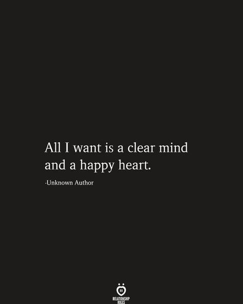 Clear Mind, Relationship Rules, Truth Quotes, Happy Heart, Mindfulness Quotes, All I Want, Beautiful Quotes, Happy Quotes, The Words