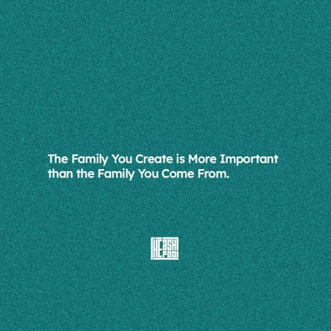 The Family You Create is More Important than the Family You Come From - 🩵 Create Quotes Inspiration, The Family You Create Quotes, Create Quotes, Simple Words, Inspiring Quotes, So True, Self Help, The Family, Thinking Of You