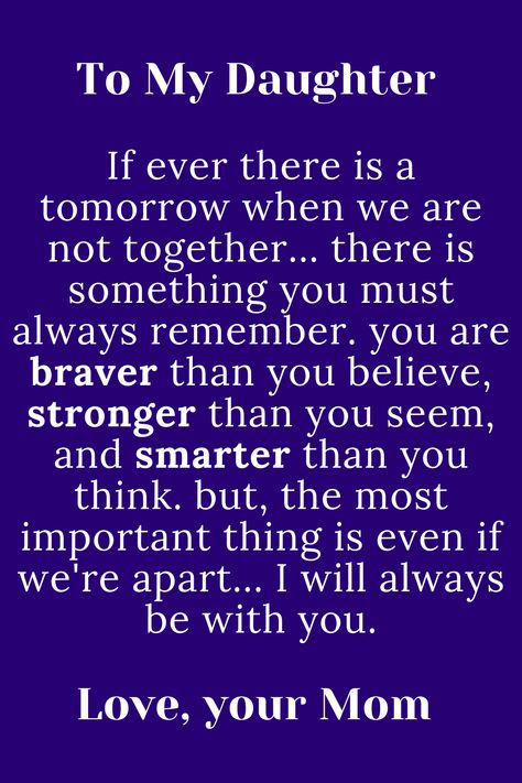 Message for daughter from mom , daughter quote. Quote For My Daughter I Love You, Daughters Strength Quotes, My Awesome Daughter Quotes, Mother And Daughter Relationships Quotes, Mother And Daughter Bond Quotes, My Amazing Daughter Quotes, Love My Daughter Quotes Encouragement, Short Daughter Quotes From Mom Love You, I Love You Daughter Quotes Encouragement