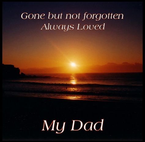 Gone but never forgotten Fathers Day In Heaven, Missing Dad, I Miss My Dad, I Miss You Dad, Remembering Dad, Gone But Not Forgotten, Miss My Dad, Dad In Heaven