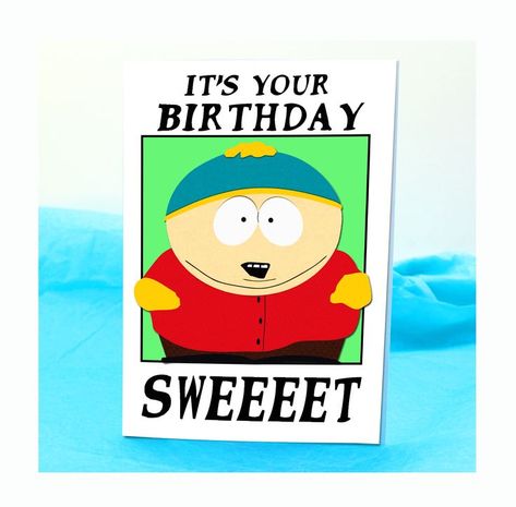 South Park Birthday, I Have Faith, Park Birthday, Message Of Love, West Art, Birthday Meme, It's Your Birthday, Happy Birthday Images, Birthday Images