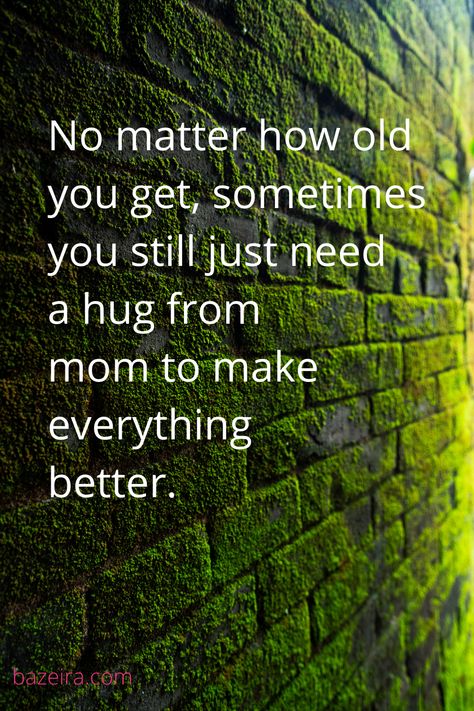 Sometimes All You Need Is Your Mom, Mom Memes, Need A Hug, Missing You So Much, My Favorite Quotes, Special Quotes, All The Feels, How Old, Hug Me