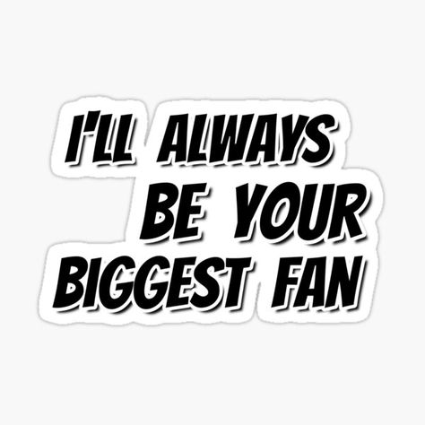 "I'll always be your biggest fan" gift for fan club. • Millions of unique designs by independent artists. Find your thing. Fans Quotes, Fan Quotes, Your Biggest Fan, Fan Club, Always Be, Unique Designs, Finding Yourself, Fan, For Sale