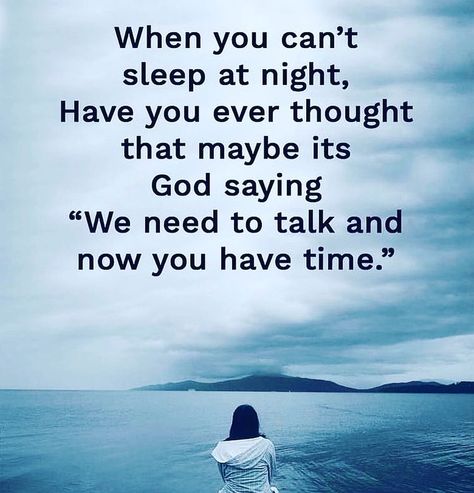 When you can't sleep at night, have you ever thought that maybe its God saying "We need to talk and now you have time." Cant Sleep Quotes, Can't Sleep At Night, Talk To Me Quotes, Talk To God, Sleep Talking, Cant Sleep At Night, When You Cant Sleep, Can Not Sleep, Sleep Quotes