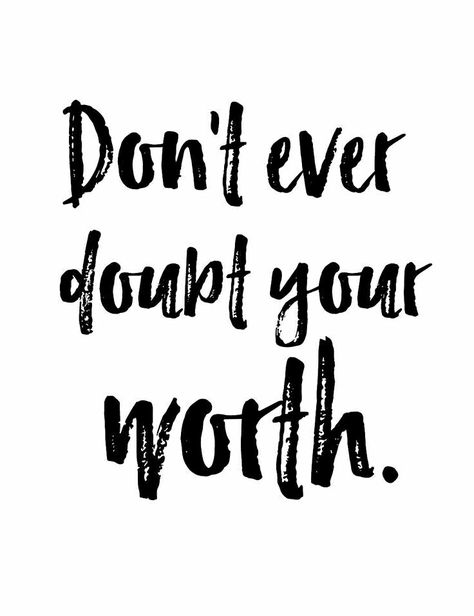 Don't Ever Doubt Your Worth. Quotes About Self Worth, Steve Jobs Quotes, Motivation Positive, Worth Quotes, Confidence Quotes, Self Esteem Quotes, Self Quotes, Beauty Quotes, Self Love Quotes