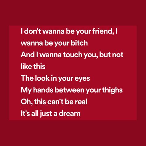 Lyric: I don't wanna be your friend, I wanna be your bitch
And I wanna touch you, but not like this
The look in your eyes
My hands between your thighs
Oh, this can't be real
It's all just a dream I Wanna Be Your Girlfriend, Superman Eminem Lyrics Video, Beautiful Eminem Lyrics, Eminem Relapse, Relapse Eminem, Eminem Fack Lyrics, Girl In Red, Touching You, It Hurts