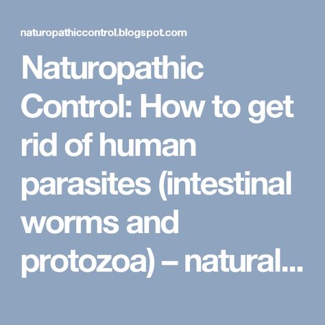 Naturopathic Control: How to get rid of human parasites (intestinal worms and protozoa) – natural home remedy / cleanse using Diatomaceous earth (DE) De Worming Humans, How To Get Rid Of Worms In Humans, How To Get Rid Of Parasites, Get Rid Of Parasites Naturally, Diatomaceous Earth Parasite Cleanse, How To Get Rid Of Parasites In Humans, Worms In Humans, Parasites In Humans, Parasitic Worms