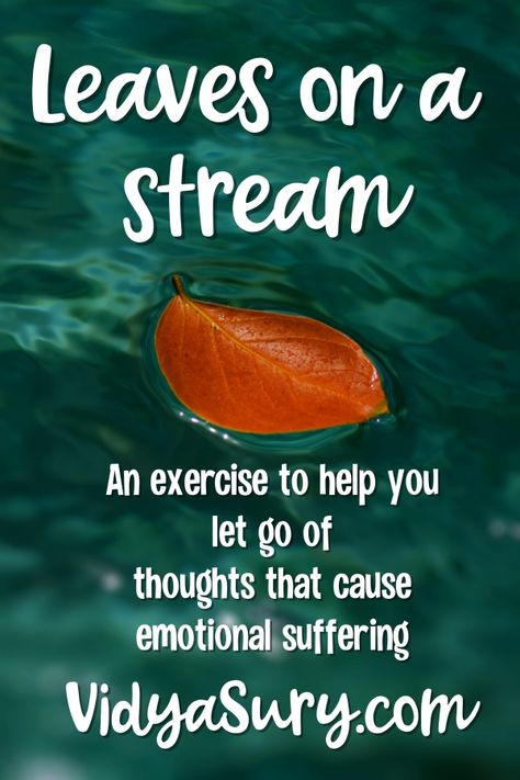 Leaves on a Stream Exercise | Vidya Sury, Collecting Smiles Cognitive Defusion, Act Tips, Learn To Let Go, The Moment You Realize, Pop Up Ads, Emotional Freedom, Therapy Resources, Learning To Let Go, Healthy Lifestyle Tips