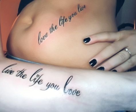 Love the life you live,live the life you love Maybe In Another Life, Life Tattoos, Tattoo Quotes, Life Is Good, I Am Awesome, Tattoos