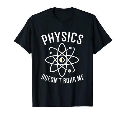 PRICES MAY VARY. Solid colors: 100% Cotton; Heather Grey: 90% Cotton, 10% Polyester; All Other Heathers: 50% Cotton, 50% Polyester Imported Machine Wash Physics Doesn't Bohr Me Quantum Physics Tshirt perfect for any chemist or chemistry lover, scientist, or any science nerd. This physics joke pun will be loved by physics nerds, physics geeks, and quantum science lovers. Lightweight, Classic fit, Double-needle sleeve and bottom hem Logan Core, Quantum Science, Physics Shirts, Physics Jokes, Toddler Speech, Science Puns, Pun Shirts, Science Shirts, Science Nerd