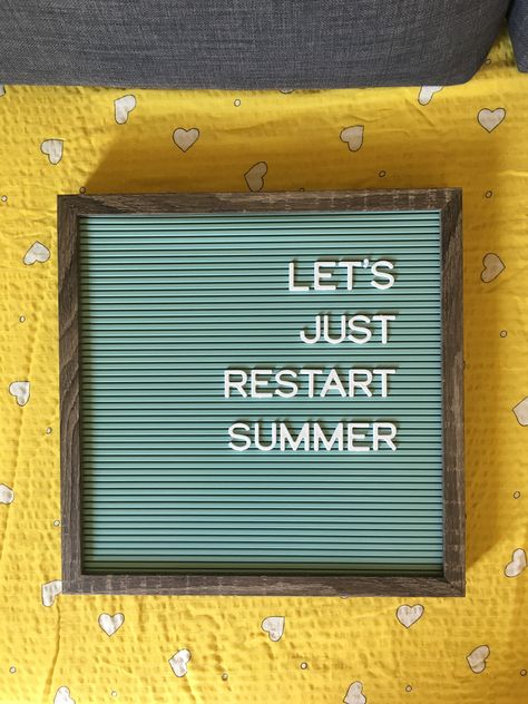 Let’s just restart summer • letterboard • pin: joyfullyjoydesigns End Of Summer Letterboard, End Of Summer Letter Board Quotes, Summer Letterboard Quotes, Summer Letterboard, Letterboard Ideas, Letterboard Signs, Board Sayings, Letterboard Quotes, Message Board Quotes