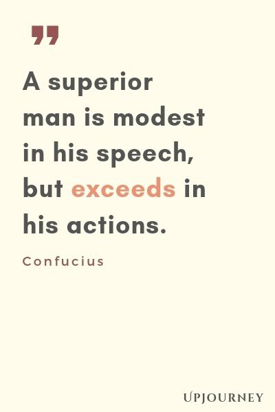 A superior man is modest in his speech, but exceeds in his actions - Confucius. #quotes #wisdom #speech #actions Superior Man Quotes, The Way Of The Superior Man, Manly Man Quotes, Man Quotes Inspirational, Confucius Quotes Wisdom, Masculine Men Quotes, Is What It Is Quotes, Man Qualities, Qualities Of A Good Man