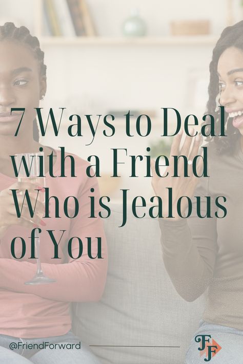 7 Ways To Deal with a Jealous Friend Friendship Jealousy Quotes, Get Over Jealousy, A Jealous Friend, Jealous Friends Quotes, Disloyal Friends, Neighbor Quotes, Sisterhood Quotes, Jealous Women, Dealing With Jealousy